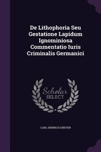 de Lithophoria Seu Gestatione Lapidum Ignominiosa Commentatio Iuris Criminalis Germanici
