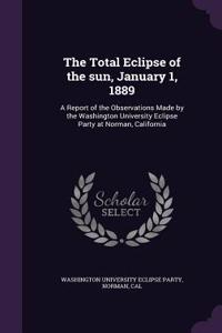 Total Eclipse of the sun, January 1, 1889