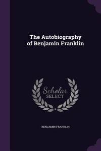 The Autobiography of Benjamin Franklin