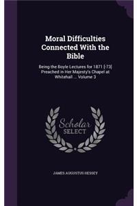 Moral Difficulties Connected With the Bible