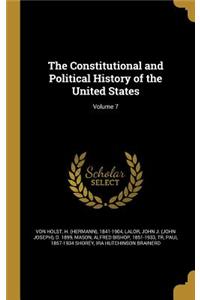 The Constitutional and Political History of the United States; Volume 7