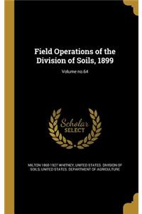 Field Operations of the Division of Soils, 1899; Volume no.64