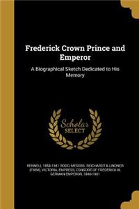 Frederick Crown Prince and Emperor
