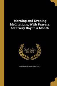 Morning and Evening Meditations, With Prayers, for Every Day in a Month