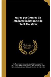 Uvres Posthumes de Madame La Baronne de Stael-Holstein;