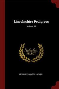 Lincolnshire Pedigrees; Volume 50