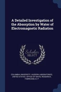 Detailed Investigation of the Absorption by Water of Electromagnetic Radiation