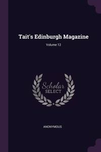 Tait's Edinburgh Magazine; Volume 12