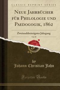 Neue Jahrbücher für Philologie und Paedogogik, 1862, Vol. 85: Zweiunddreiszigster Jahrgang (Classic Reprint)