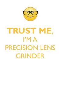 TRUST ME, I'M A PRECISION LENS GRINDER AFFIRMATIONS WORKBOOK Positive Affirmations Workbook. Includes