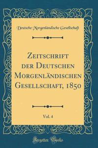 Zeitschrift Der Deutschen Morgenländischen Gesellschaft, 1850, Vol. 4 (Classic Reprint)