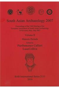 South Asian Archaeology 2007: Proceedings of the 19th Meeting of the European Association of South Asian Archaeology in Ravenna Italy July 2007. Volum