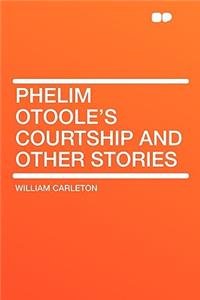 Phelim Otoole's Courtship and Other Stories