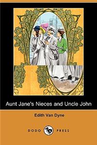 Aunt Jane's Nieces and Uncle John (Dodo Press)