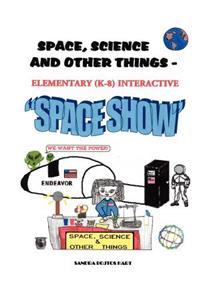 Space, Science & Other Things - Elementary (K-8) Interactive Space Show
