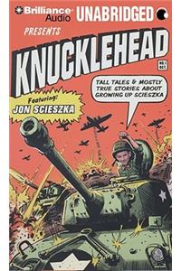 Knucklehead: Tall Tales & Mostly True Stories about Growing Up Scieszka