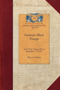 German Allied Troops in the North American War of Independence, 1776-1783