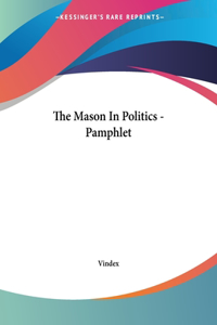 The Mason in Politics - Pamphlet