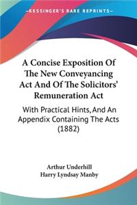 Concise Exposition Of The New Conveyancing Act And Of The Solicitors' Remuneration Act