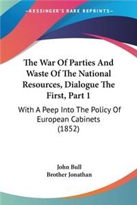 War Of Parties And Waste Of The National Resources, Dialogue The First, Part 1