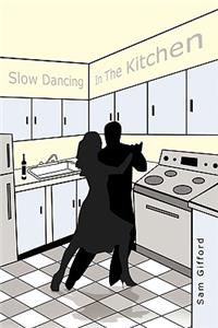 Slow Dancing in the Kitchen