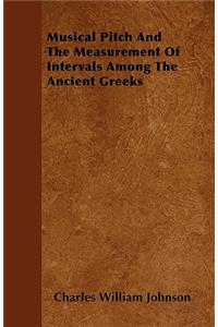 Musical Pitch And The Measurement Of Intervals Among The Ancient Greeks