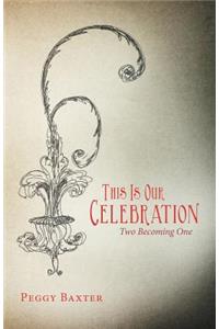 This Is Our Celebration