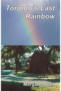 Toronto's Last Rainbow