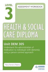 Level 3 Health & Social Care Diploma Dem 305 Assessment Workbook