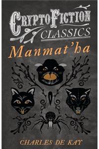 Manmat'ha (Cryptofiction Classics - Weird Tales of Strange Creatures)