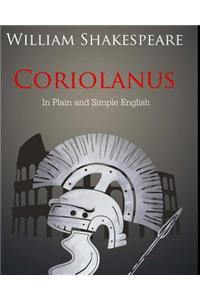 Coriolanus In Plain and Simple English