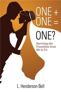 ONE + ONE = ONE? Surviving the Transition from Me to Us