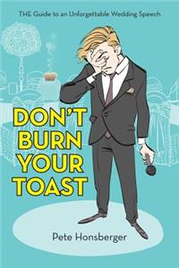 Don't Burn Your Toast: The Guide to an Unforgettable Wedding Speech
