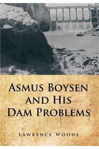 Asmus Boysen and His Dam Problems