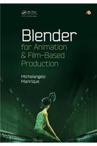 Blender for Animation and Film-Based Production