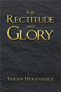 For Rectitude and Glory