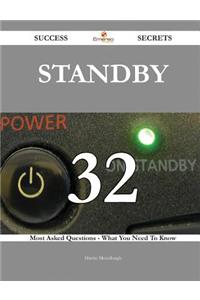 Standby 32 Success Secrets - 32 Most Asked Questions on Standby - What You Need to Know