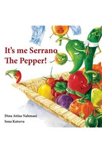 It's me, Serrano The Pepper!
