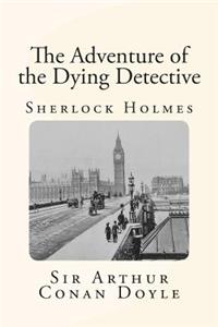 The Adventure of the Dying Detective