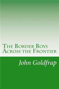 Border Boys Across the Frontier