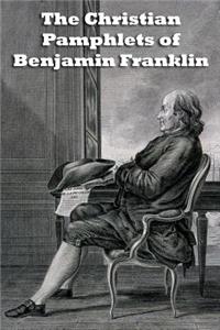 Christian Pamphlets of Benjamin Franklin