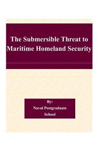 Submersible Threat to Maritime Homeland Security