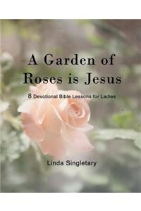 Garden Of Roses Is Jesus