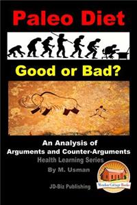 Paleo Diet - Good or Bad? An Analysis of Arguments and Counter-Arguments