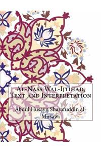 Al-Nass Wal-Ijtihad, Text and Interpretation