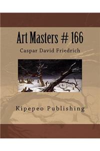 Art Masters # 166: Caspar David Friedrich