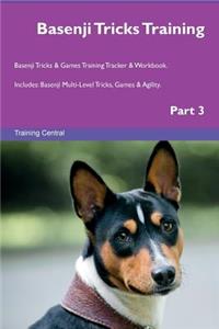 Basenji Tricks Training Basenji Tricks & Games Training Tracker & Workbook. Includes: Basenji Multi-Level Tricks, Games & Agility. Part 3