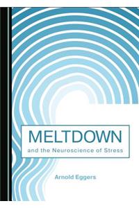 Meltdown and the Neuroscience of Stress