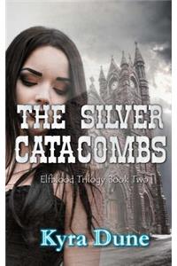 Silver Catacombs (Elfblood Trilogy Book Two)