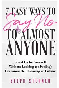 7 Easy Ways to Say NO to Almost Anyone